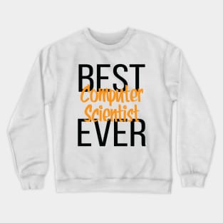 Best Computer Scientist Ever Crewneck Sweatshirt